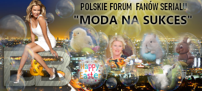 Polskie forum fanów serialu "Moda na sukces"